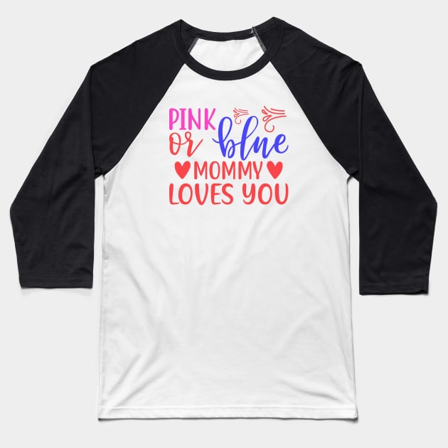 Pink or Blue Mommy Loves You Baseball T-Shirt by Netcam